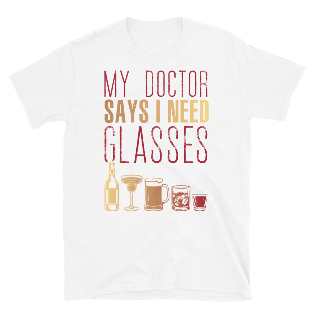 My Doctor Said I Need Glasses (2) - Short-Sleeve Unisex T-Shirt